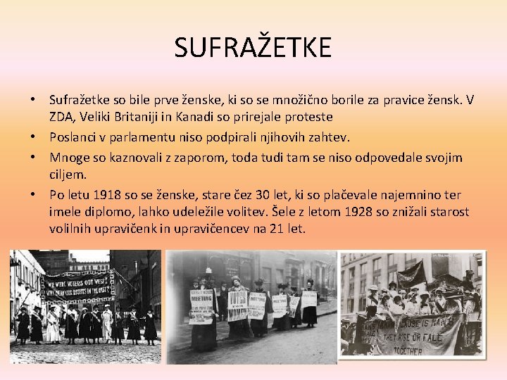 SUFRAŽETKE • Sufražetke so bile prve ženske, ki so se množično borile za pravice