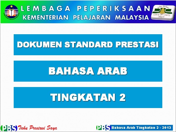 DOKUMEN STANDARD PRESTASI BAHASA ARAB TINGKATAN 2 Bahasa Arab Tingkatan 2 - 2013 