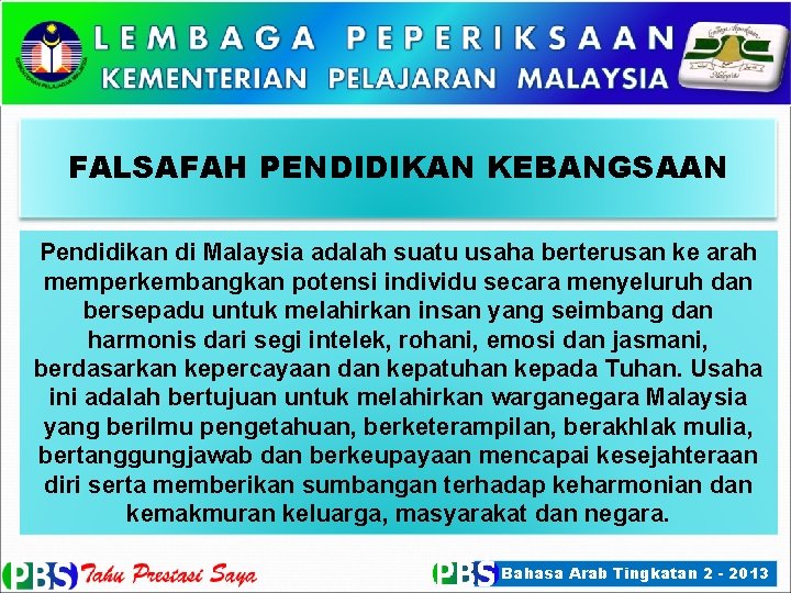 FALSAFAH PENDIDIKAN KEBANGSAAN Pendidikan di Malaysia adalah suatu usaha berterusan ke arah memperkembangkan potensi