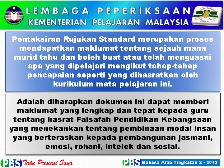 Pentaksiran Rujukan Standard merupakan proses mendapatkan maklumat tentang sejauh mana murid tahu dan boleh