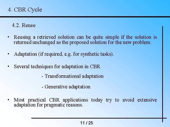 4. CBR Cycle 4. 2. Reuse • Reusing a retrieved solution can be quite