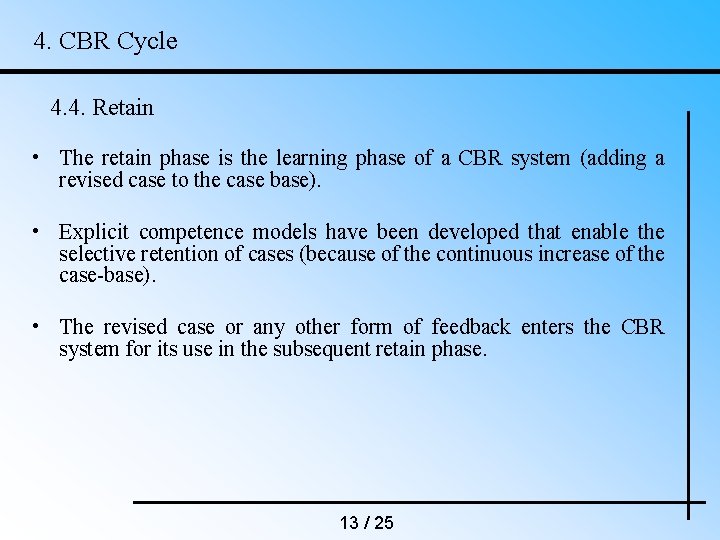 4. CBR Cycle 4. 4. Retain • The retain phase is the learning phase