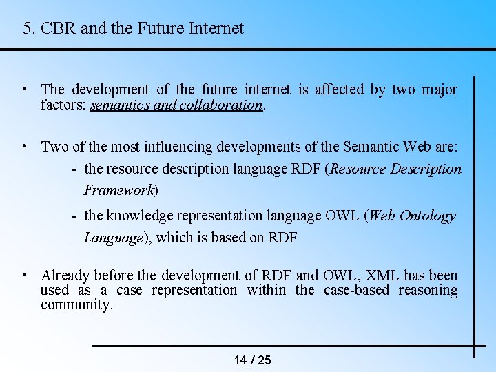 5. CBR and the Future Internet • The development of the future internet is