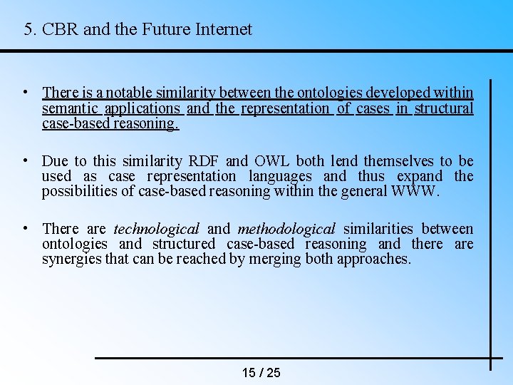 5. CBR and the Future Internet • There is a notable similarity between the