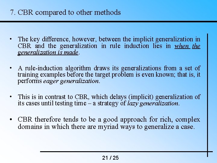 7. CBR compared to other methods • The key difference, however, between the implicit