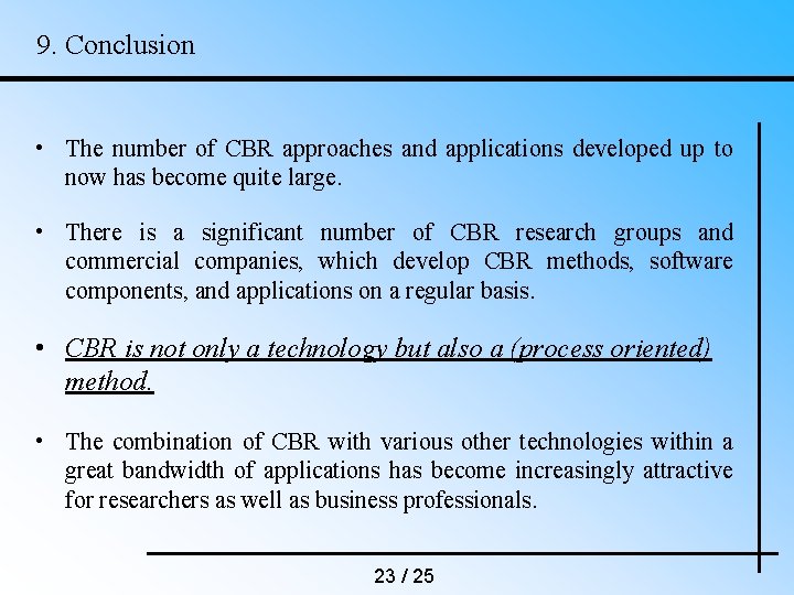 9. Conclusion • The number of CBR approaches and applications developed up to now