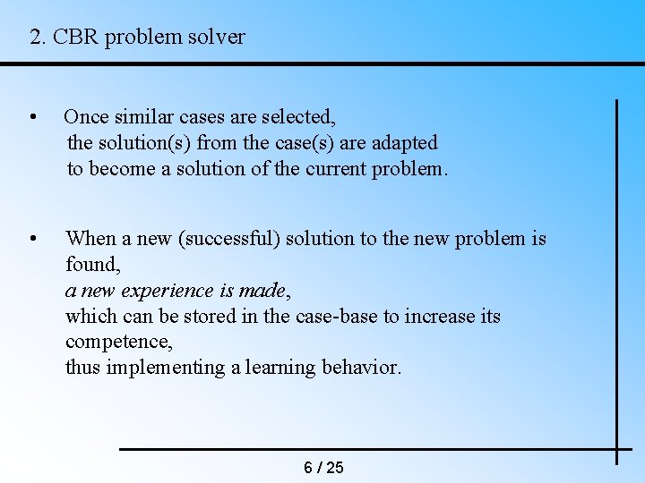 2. CBR problem solver • Once similar cases are selected, the solution(s) from the