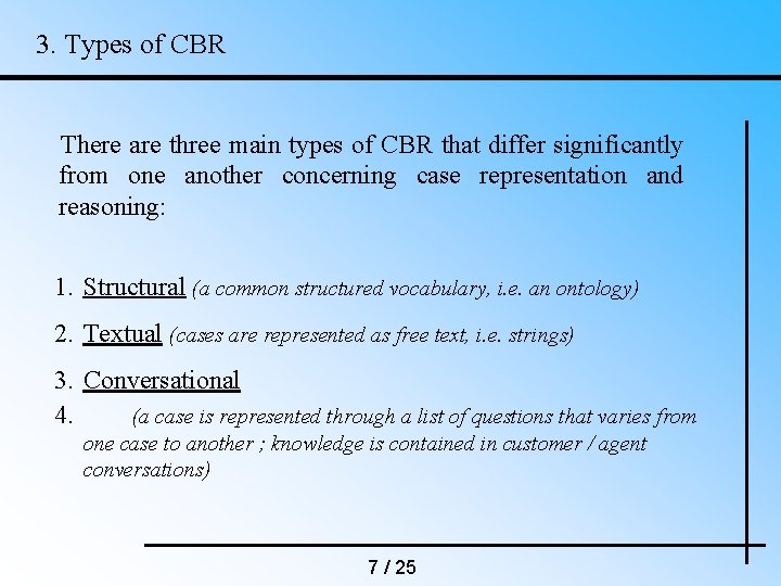 3. Types of CBR There are three main types of CBR that differ significantly