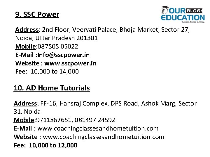 9. SSC Power Address: 2 nd Floor, Veervati Palace, Bhoja Market, Sector 27, Noida,