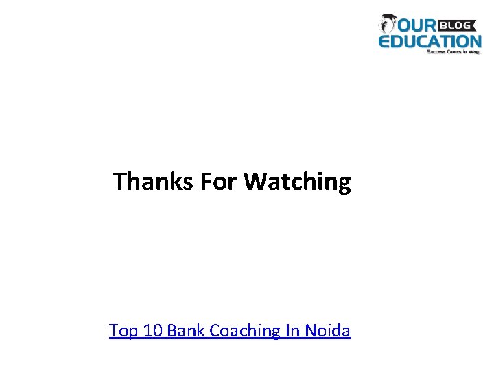 Thanks For Watching Top 10 Bank Coaching In Noida 