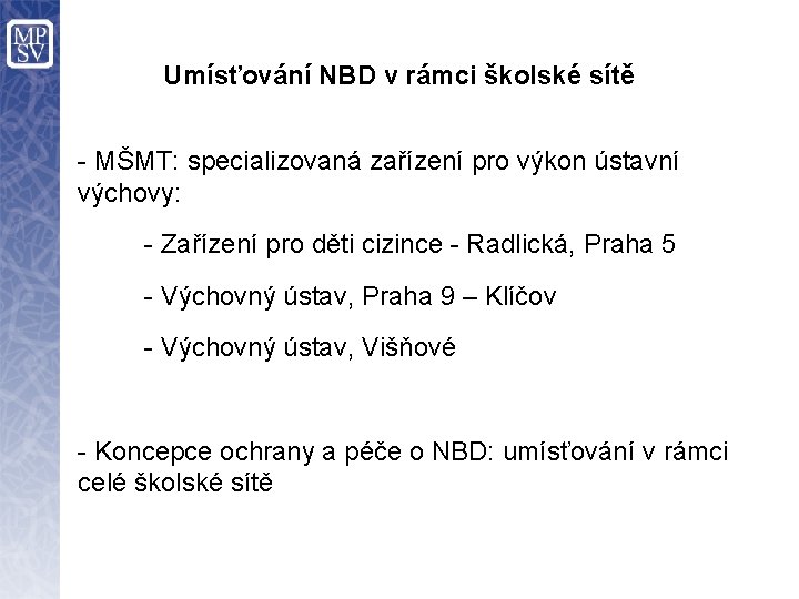 Umísťování NBD v rámci školské sítě • - MŠMT: specializovaná zařízení pro výkon ústavní