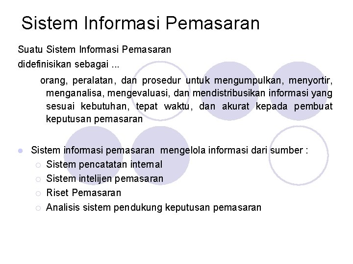 Sistem Informasi Pemasaran Suatu Sistem Informasi Pemasaran didefinisikan sebagai. . . orang, peralatan, dan