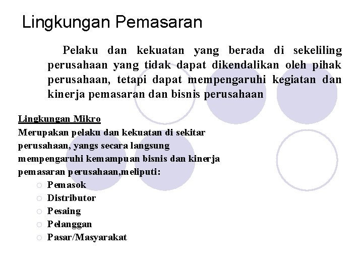 Lingkungan Pemasaran Pelaku dan kekuatan yang berada di sekeliling perusahaan yang tidak dapat dikendalikan