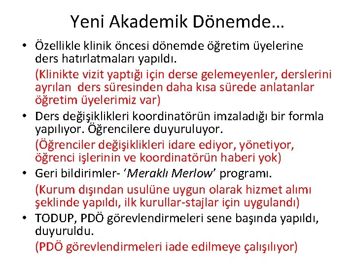 Yeni Akademik Dönemde… • Özellikle klinik öncesi dönemde öğretim üyelerine ders hatırlatmaları yapıldı. (Klinikte