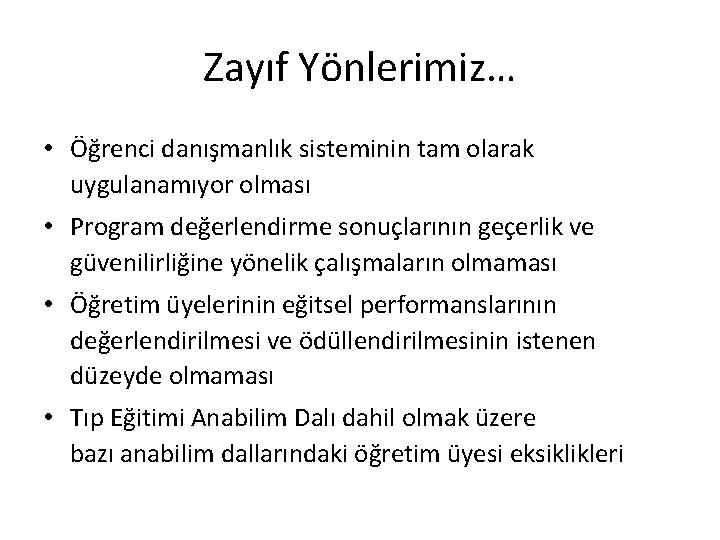 Zayıf Yönlerimiz… • Öğrenci danışmanlık sisteminin tam olarak uygulanamıyor olması • Program değerlendirme sonuçlarının