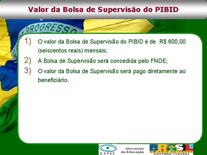 Valor da Bolsa de Supervisão do PIBID 1) O valor da Bolsa de Supervisão