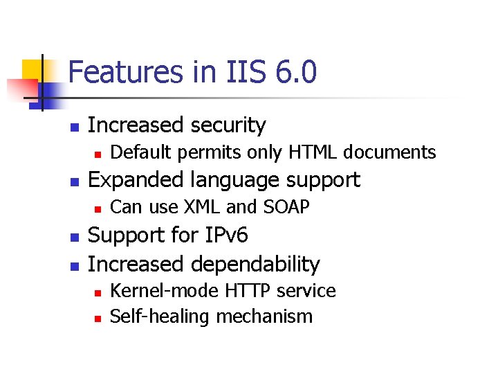 Features in IIS 6. 0 n Increased security n n Expanded language support n