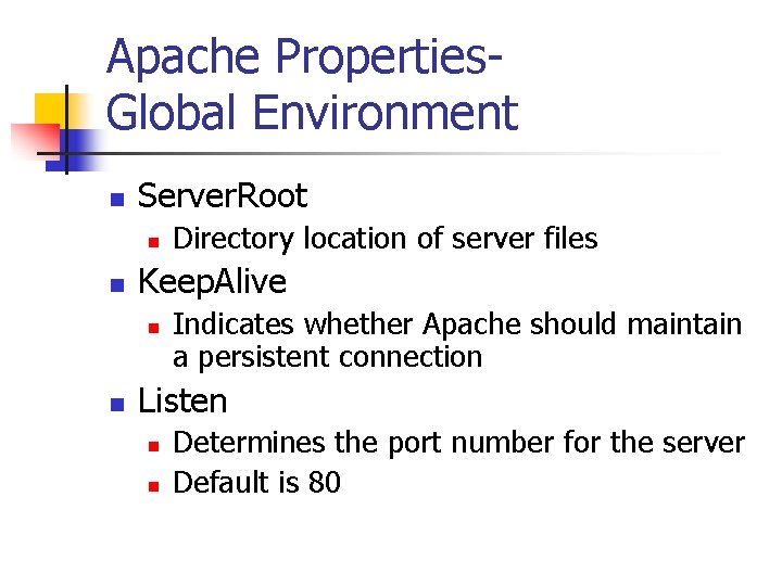 Apache Properties. Global Environment n Server. Root n n Keep. Alive n n Directory