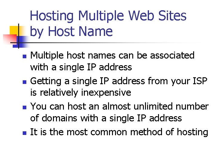 Hosting Multiple Web Sites by Host Name n n Multiple host names can be