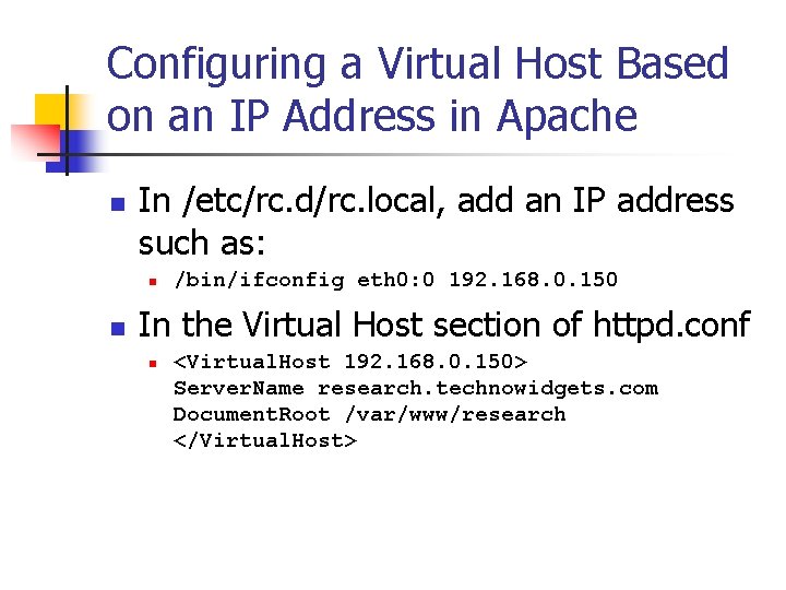 Configuring a Virtual Host Based on an IP Address in Apache n In /etc/rc.