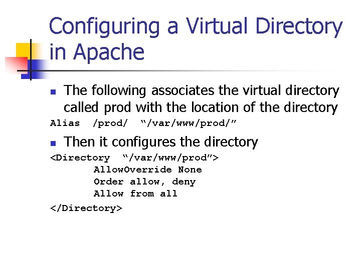 Configuring a Virtual Directory in Apache n The following associates the virtual directory called