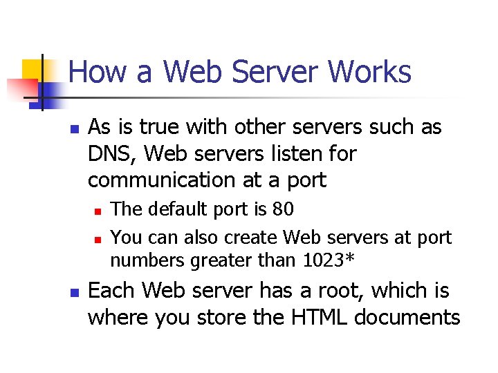 How a Web Server Works n As is true with other servers such as