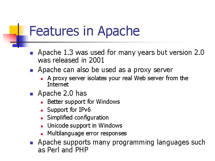 Features in Apache n n Apache 1. 3 was used for many years but