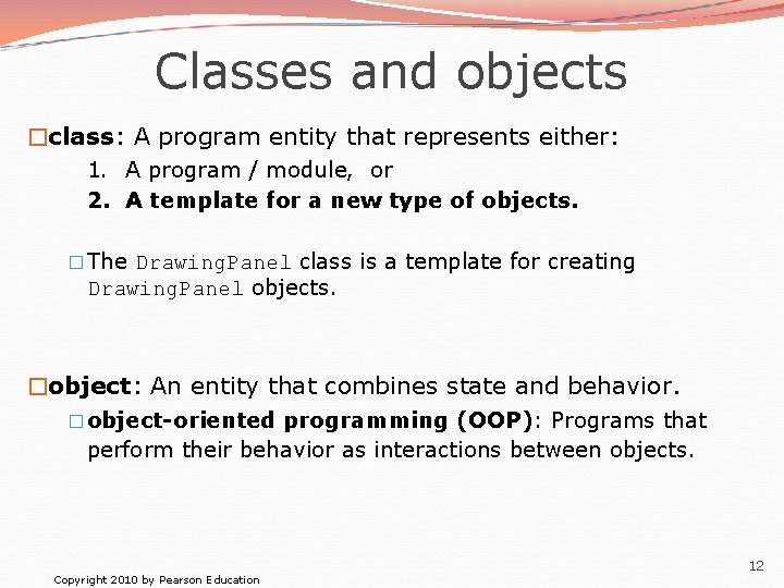 Classes and objects �class: A program entity that represents either: 1. A program /
