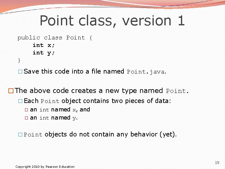 Point class, version 1 public class Point { int x; int y; } �
