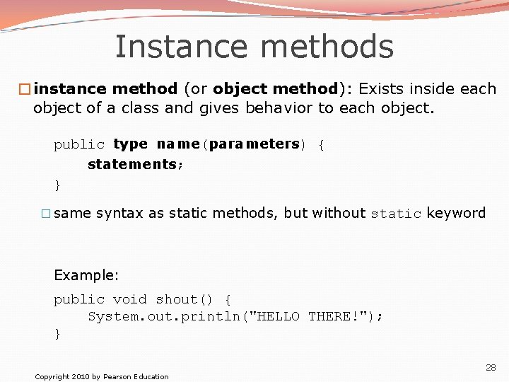 Instance methods �instance method (or object method): Exists inside each object of a class