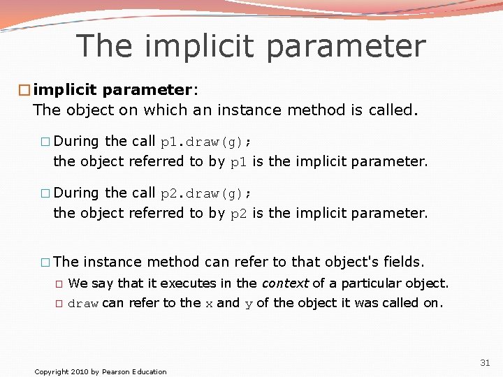 The implicit parameter �implicit parameter: The object on which an instance method is called.