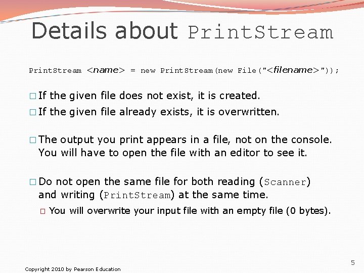 Details about Print. Stream <name> = new Print. Stream(new File("<filename>")); � If the given
