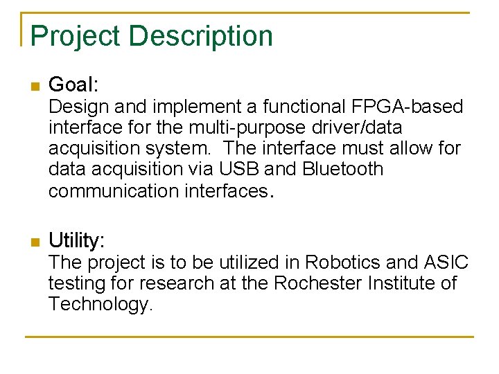 Project Description n Goal: Design and implement a functional FPGA-based interface for the multi-purpose