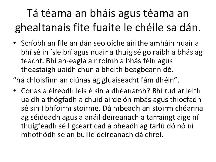 Tá téama an bháis agus téama an ghealtanais fite fuaite le chéile sa dán.