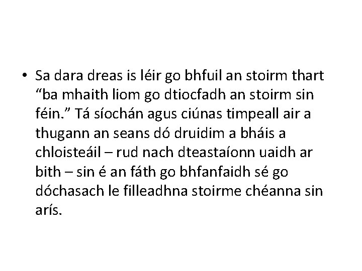  • Sa dara dreas is léir go bhfuil an stoirm thart “ba mhaith