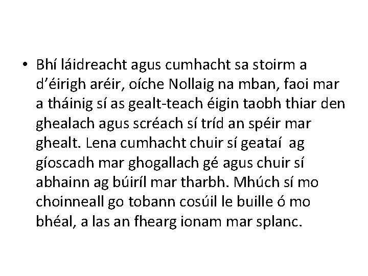  • Bhí láidreacht agus cumhacht sa stoirm a d’éirigh aréir, oíche Nollaig na