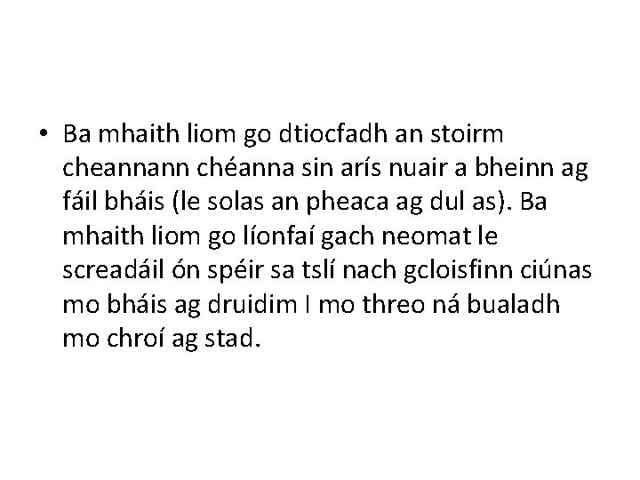  • Ba mhaith liom go dtiocfadh an stoirm cheannann chéanna sin arís nuair