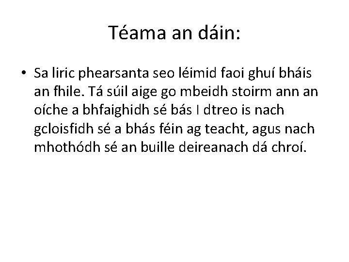 Téama an dáin: • Sa liric phearsanta seo léimid faoi ghuí bháis an fhile.