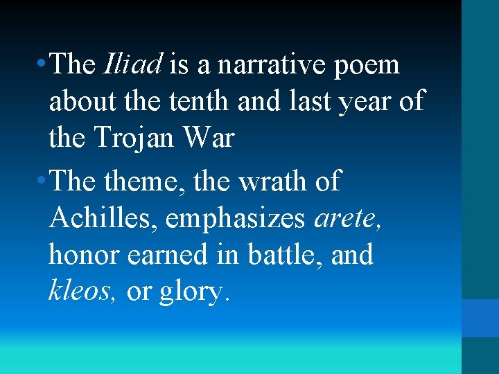  • The Iliad is a narrative poem about the tenth and last year