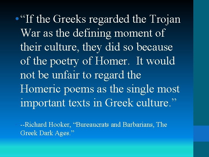  • “If the Greeks regarded the Trojan War as the defining moment of