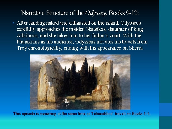 Narrative Structure of the Odyssey, Books 9 -12: • After landing naked and exhausted