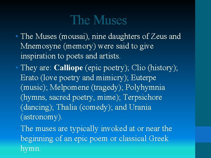 The Muses • The Muses (mousai), nine daughters of Zeus and Mnemosyne (memory) were