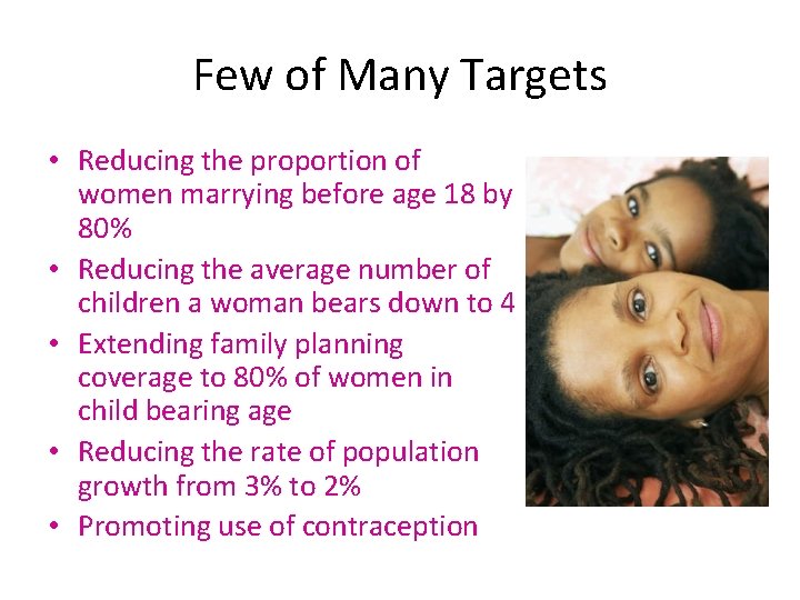 Few of Many Targets • Reducing the proportion of women marrying before age 18