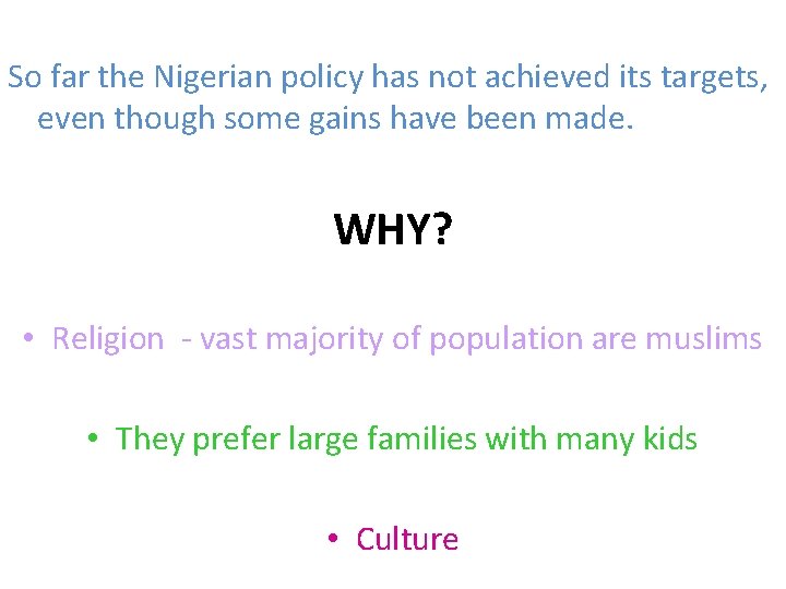 So far the Nigerian policy has not achieved its targets, even though some gains