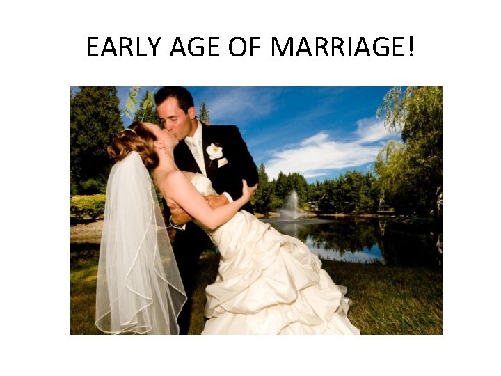 EARLY AGE OF MARRIAGE! 