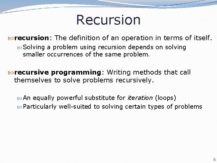 Recursion recursion: The definition of an operation in terms of itself. Solving a problem