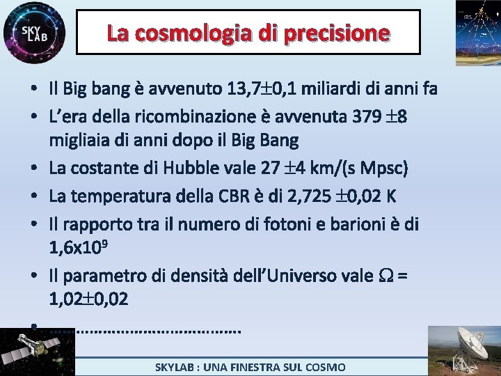 La cosmologia di precisione • Il Big bang è avvenuto 13, 7 0, 1