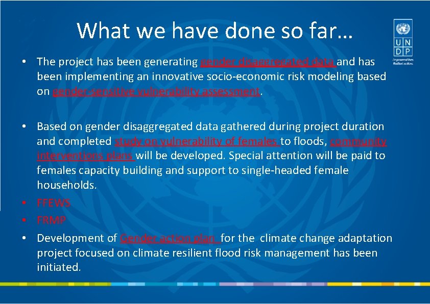 What we have done so far… • The project has been generating gender disaggregated