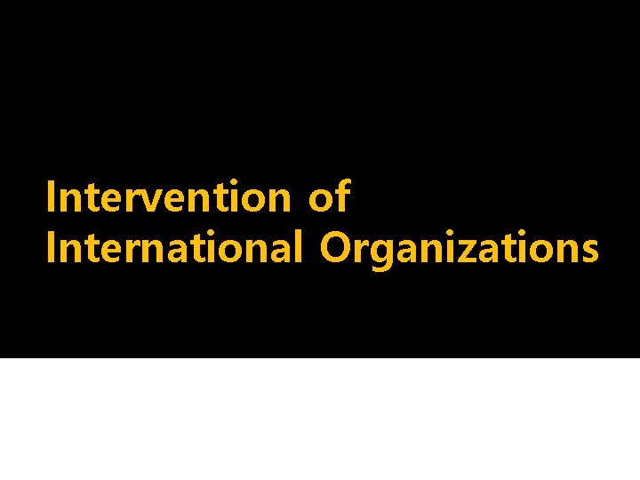 Intervention of International Organizations 