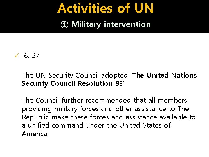 Activities of UN ① Military intervention ü 6. 27 The UN Security Council adopted